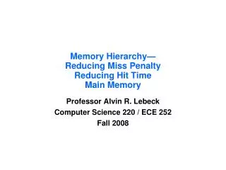 Memory Hierarchy— Reducing Miss Penalty Reducing Hit Time Main Memory