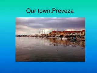 Our town:Preveza