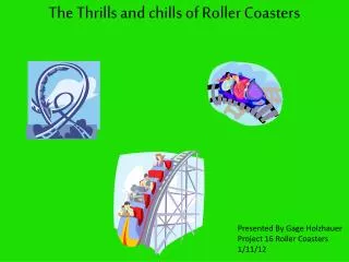 The Thrills and chills of Roller Coasters