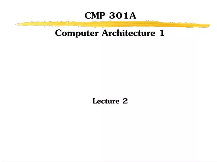 cmp 301a computer architecture 1 lecture 2