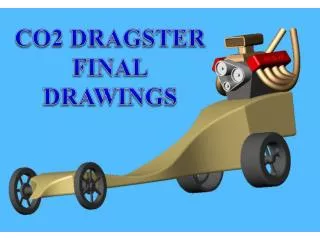 CO2 DRAGSTER FINAL DRAWINGS