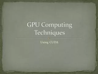 GPU Computing Techniques