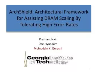 ArchShield : Architectural Framework for Assisting DRAM Scaling By Tolerating High Error-Rates