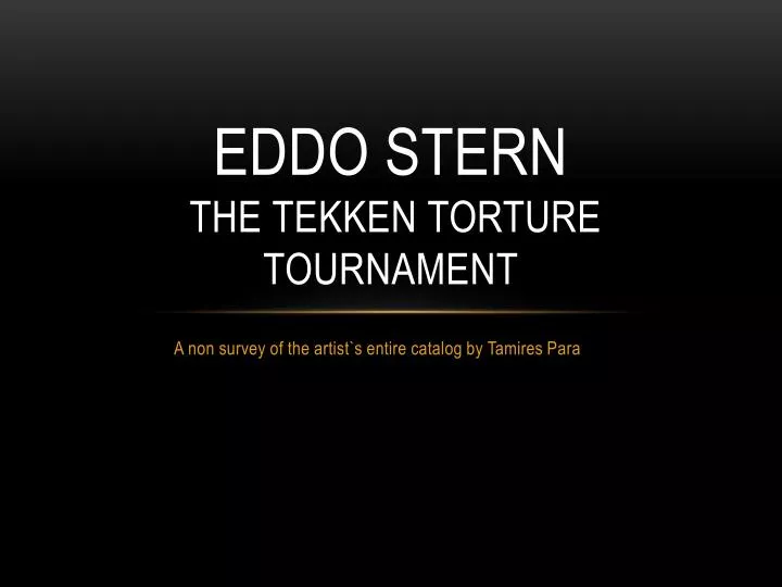 eddo stern the tekken torture tournament