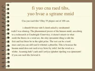 fi yuo cna raed tihs , yuo hvae a sgtrane mnid