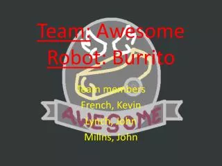 Team: Awesome Robot : Burrito