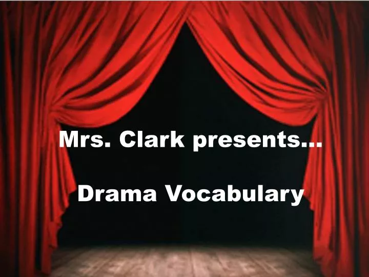 mrs clark p resents drama vocabulary