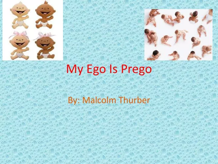 my ego is prego