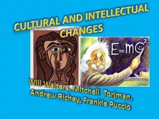 CULTURAL AND INTELLECTUAL CHANGES