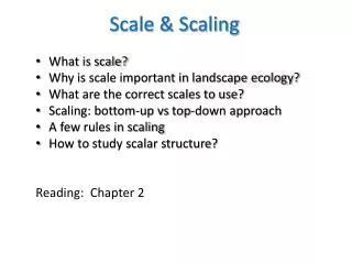 Scale &amp; Scaling What is scale? Why is scale important in landscape ecology?