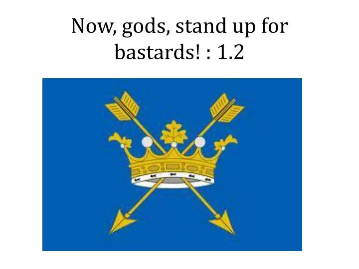 now gods stand up for bastards 1 2