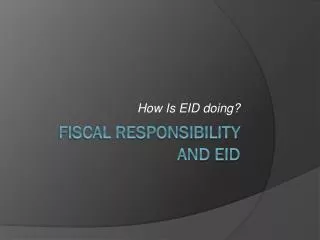 Fiscal Responsibility and EID