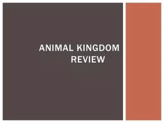Animal kingdom Review