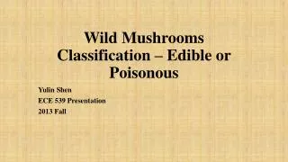 Wild Mushrooms Classification – Edible or Poisonous