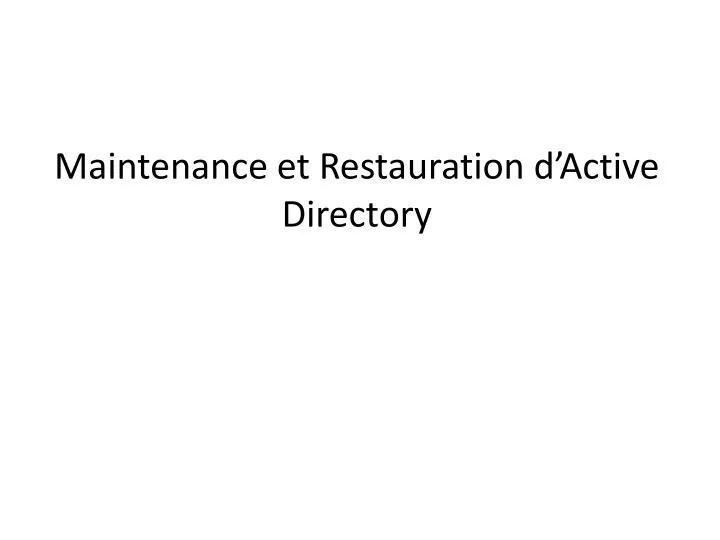 maintenance et restauration d active directory