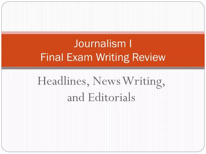 journalism i final exam writing review