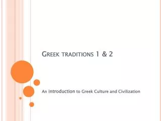 Greek traditions 1 &amp; 2