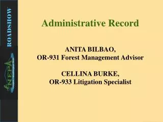Administrative Record ANITA BILBAO, OR-931 Forest Management Advisor CELLINA BURKE,