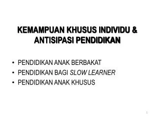 KEMAMPUAN KHUSUS INDIVIDU &amp; ANTISIPASI PENDIDIKAN