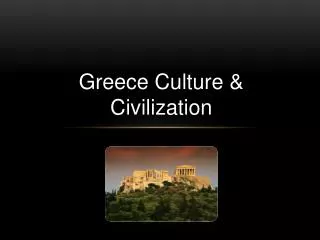 Greece Culture &amp; Civilization