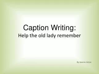 Caption Writing: Help the old lady remember
