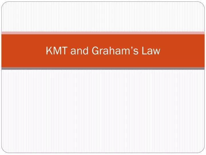 kmt and graham s law