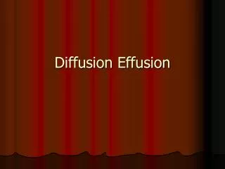 Diffusion Effusion
