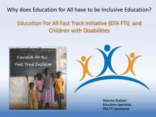 Natasha Graham Education Specialist, EFA-FTI Secretariat