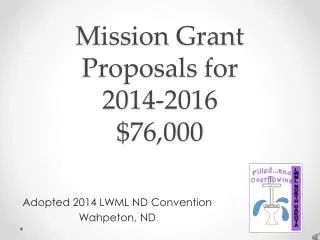 Mission Grant Proposals for 2014-2016 $76,000