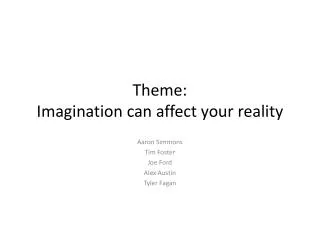 Theme: Imagination can affect your reality
