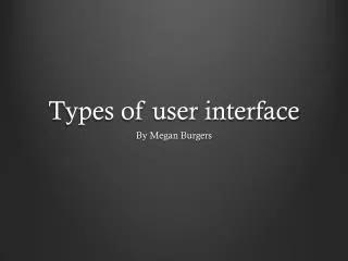 Types of user interface