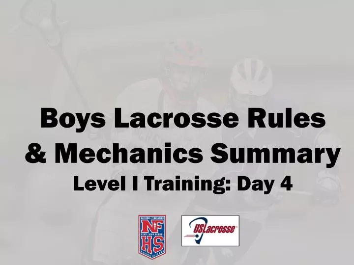 boys lacrosse rules mechanics summary level i training day 4