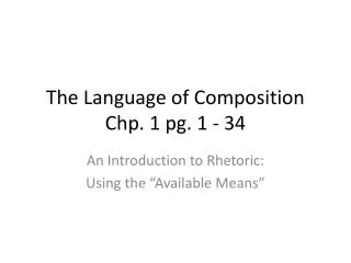 The Language of Composition Chp . 1 pg. 1 - 34