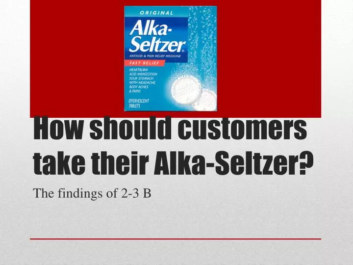 how should customers take their alka seltzer