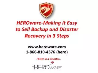 HEROware-Making it Easy to Sell Backup and Disaster Recovery in 3 Steps www.heroware.com