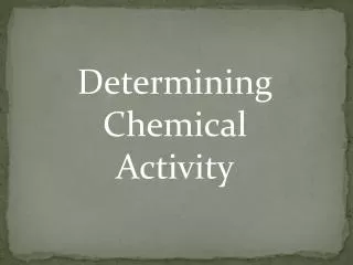 Determining Chemical Activity