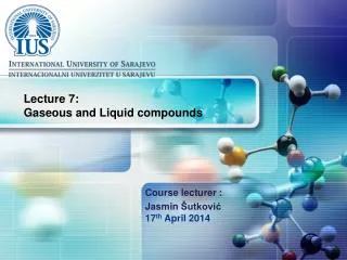 Lecture 7: Gaseous and Liquid compounds