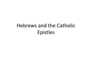 hebrews and the catholic epistles