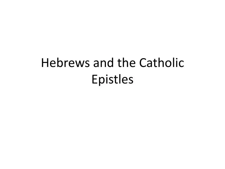 hebrews and the catholic epistles