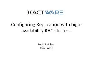 Configuring Replication with high-availability RAC clusters.