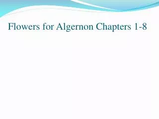 Flowers for Algernon Chapters 1-8