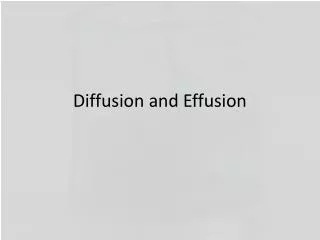 Diffusion and Effusion