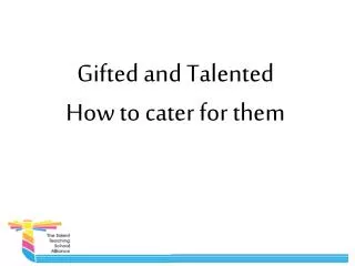 Gifted and Talented How to cater for them