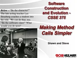 Software Construction and Evolution - CSSE 375 Making Method Calls Simpler