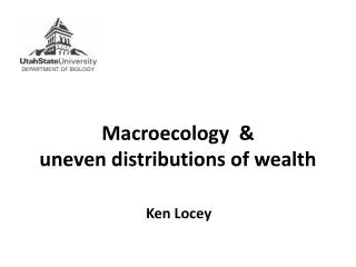 Macroecology &amp; uneven distributions of wealth