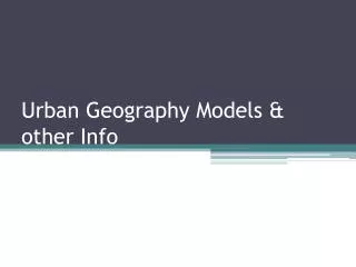 Urban Geography Models &amp; other Info
