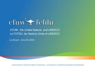 CFUW , the United Nations and UNESCO La FCFDU, les Nations Unies et UNESCO