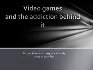 Video games and the addiction behind it
