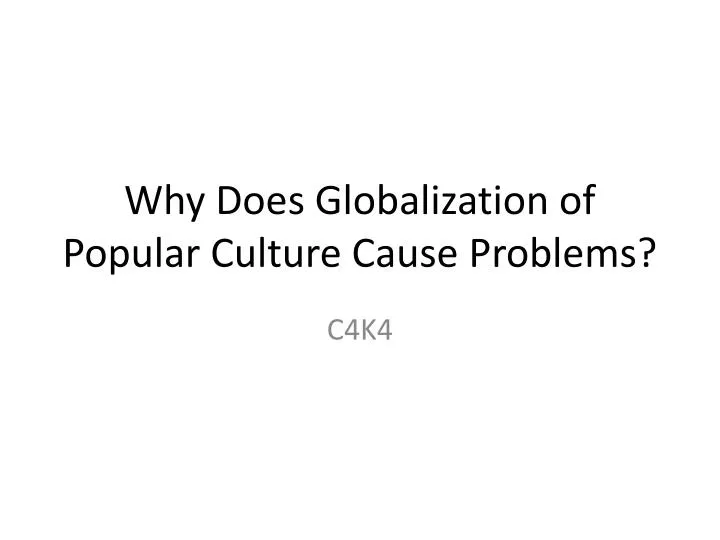 why does globalization of popular culture cause problems