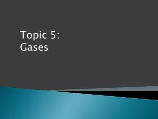 Topic 5: Gases